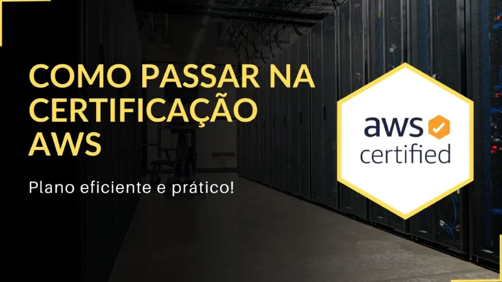 Como passar na certificação AWS plano eficiente e prático