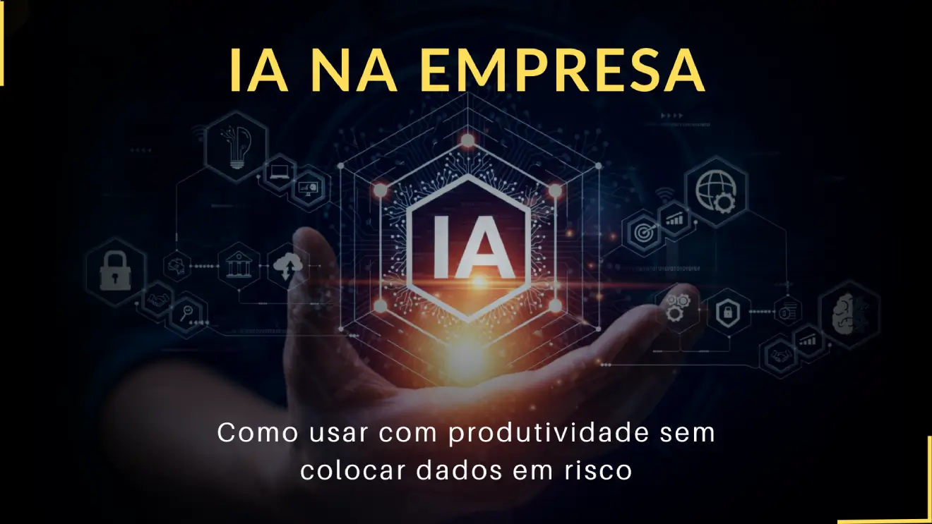 IA na empresa como usar com produtividade sem colocar dados em risco